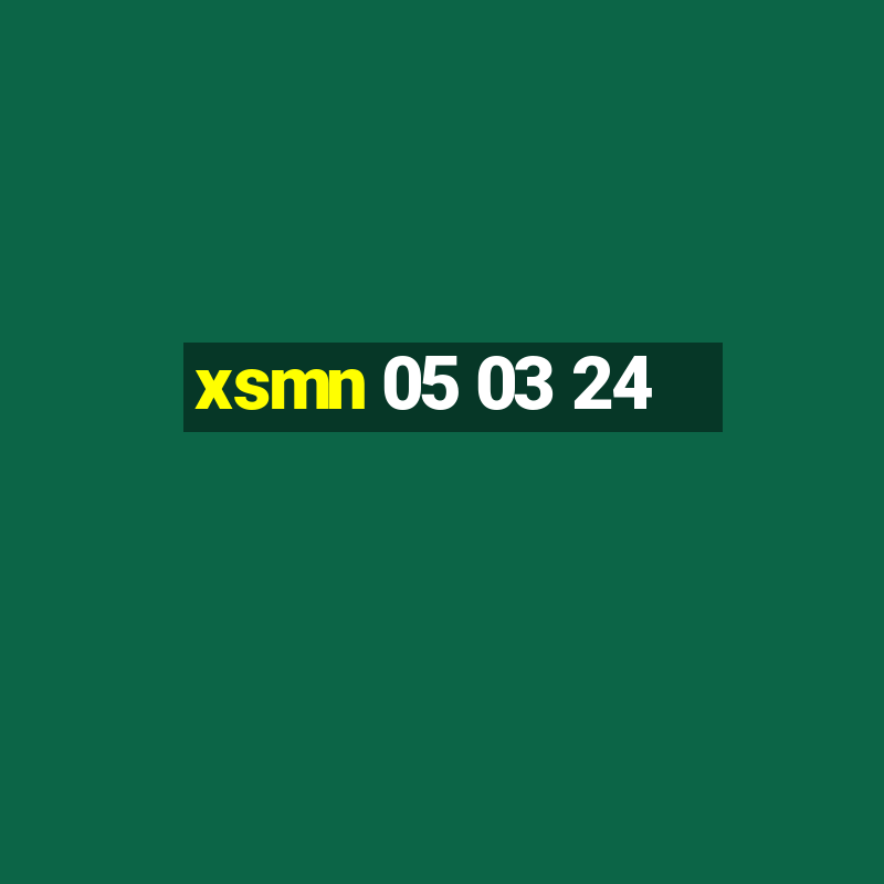 xsmn 05 03 24