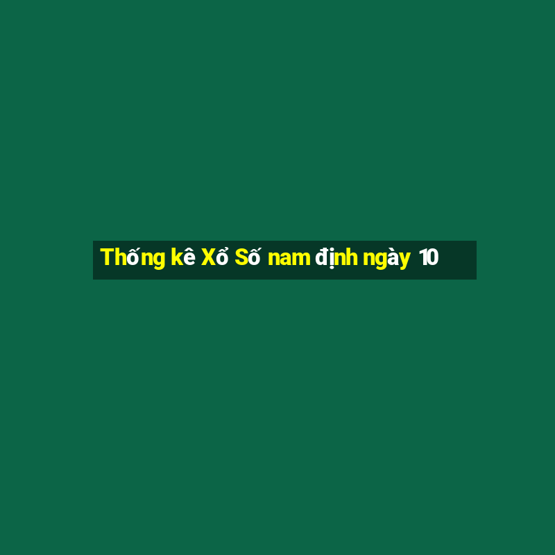 Thống kê Xổ Số nam định ngày 10