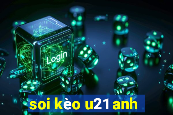 soi kèo u21 anh