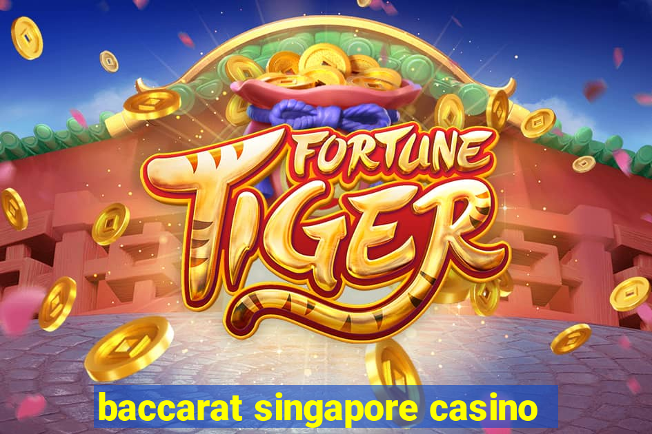 baccarat singapore casino