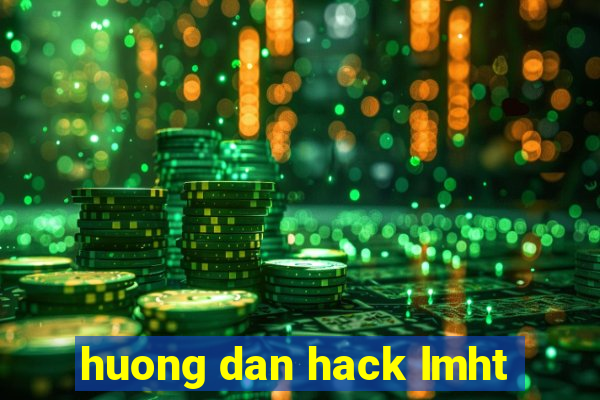 huong dan hack lmht