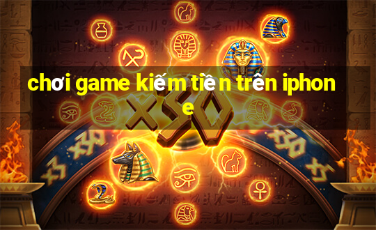 chơi game kiếm tiền trên iphone