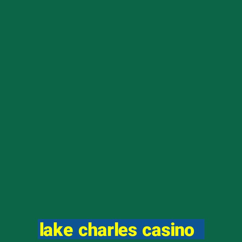 lake charles casino