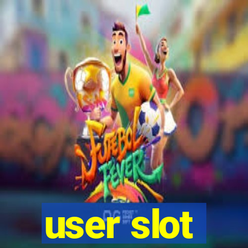 user slot