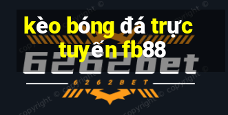 kèo bóng đá trực tuyến fb88