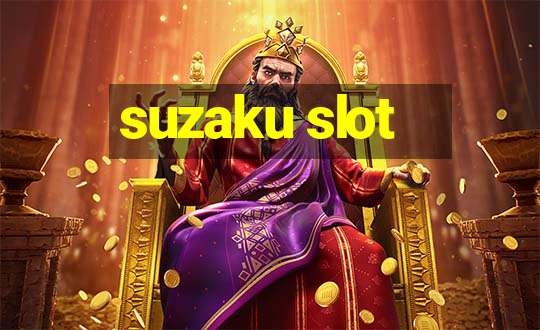 suzaku slot