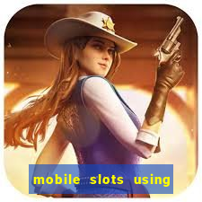 mobile slots using phone credit