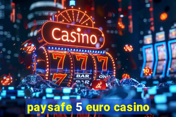 paysafe 5 euro casino