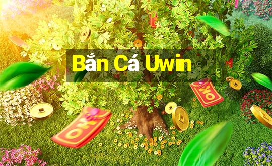 Bắn Cá Uwin