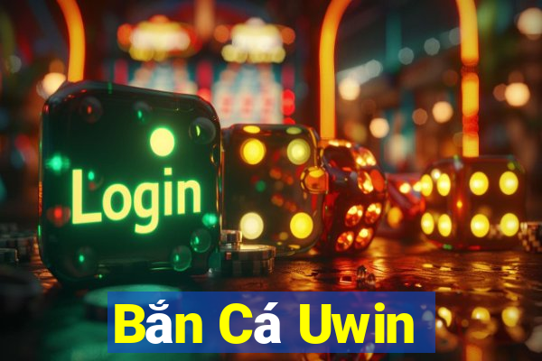 Bắn Cá Uwin