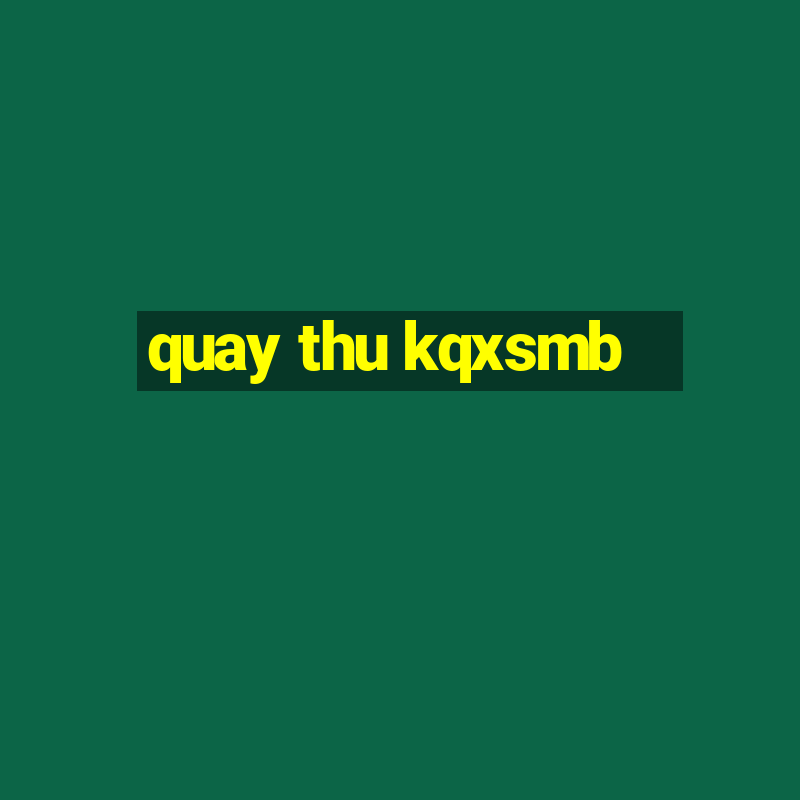 quay thu kqxsmb