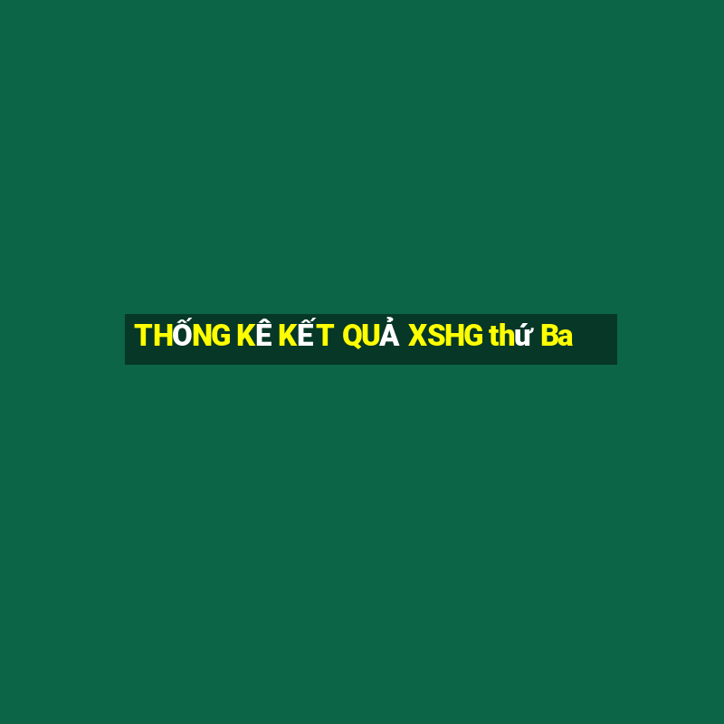 THỐNG KÊ KẾT QUẢ XSHG thứ Ba