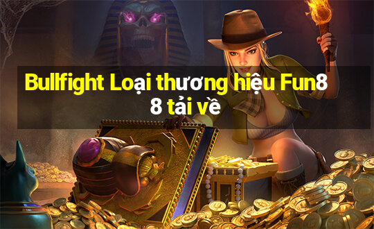 Bullfight Loại thương hiệu Fun88 tải về