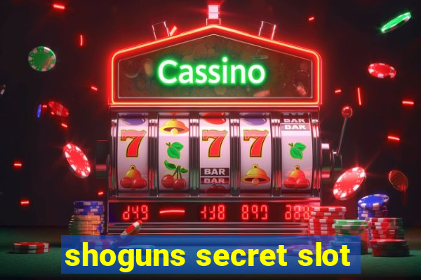 shoguns secret slot