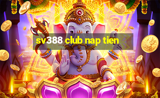 sv388 club nap tien