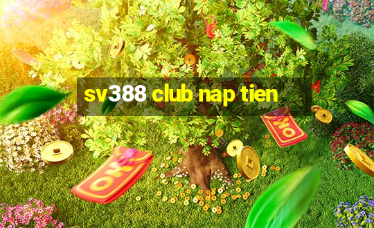 sv388 club nap tien