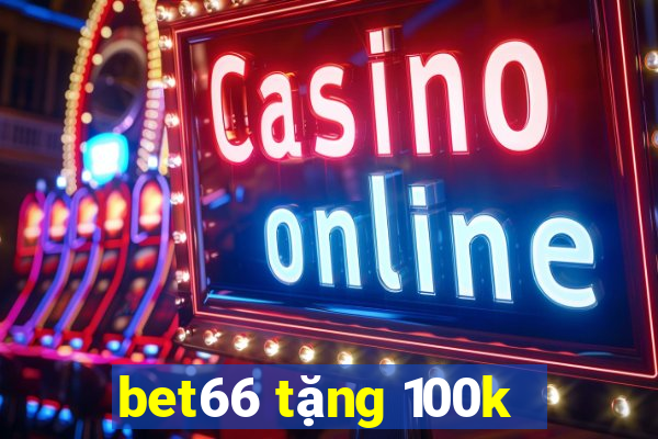 bet66 tặng 100k