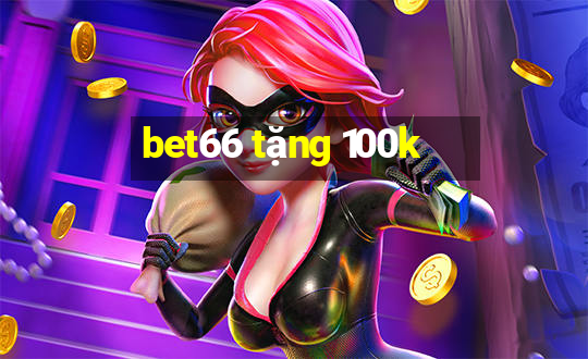 bet66 tặng 100k