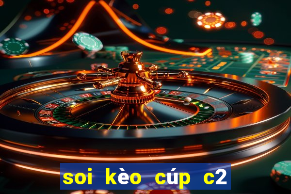 soi kèo cúp c2 châu âu hôm nay