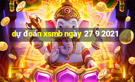 dự đoán xsmb ngày 27 9 2021