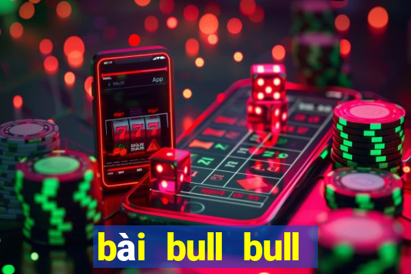 bài bull bull thắng 188 mặt