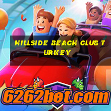 hillside beach club turkey