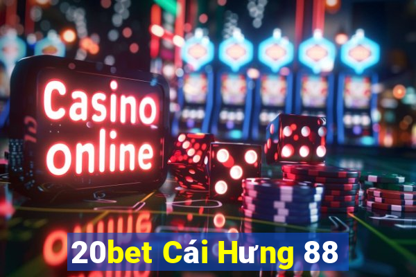 20bet Cái Hưng 88