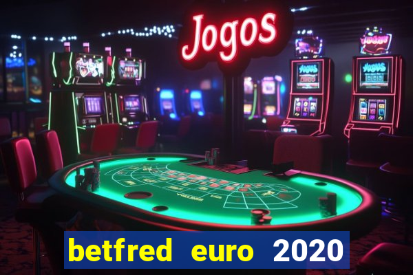 betfred euro 2020 free bet