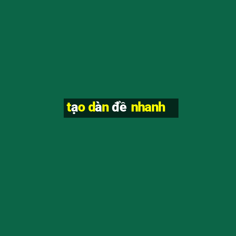 tạo dàn đề nhanh