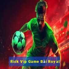 Rick Vip Game Bài Royal