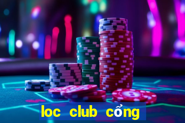 loc club cổng game quốc tế