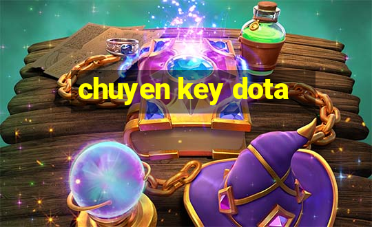 chuyen key dota