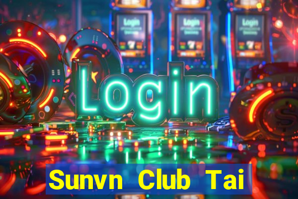 Sunvn Club Tai Game Bài Đổi Thưởng Uy Tín