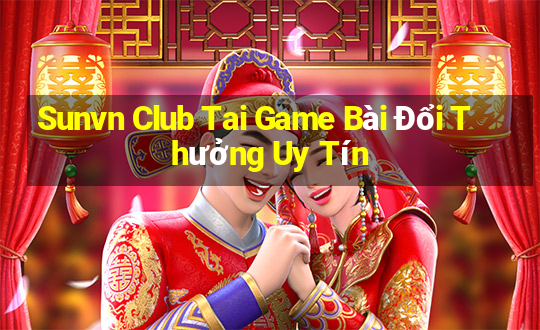 Sunvn Club Tai Game Bài Đổi Thưởng Uy Tín