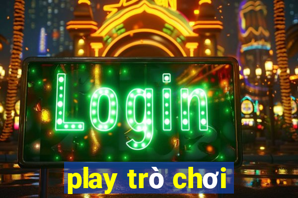 play trò chơi