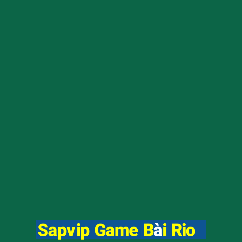 Sapvip Game Bài Rio