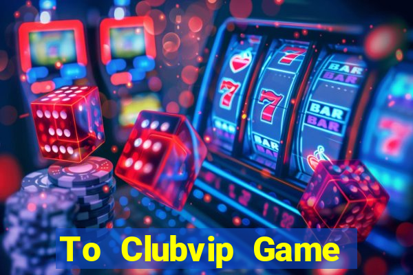 To Clubvip Game Bài Nạp The Garena