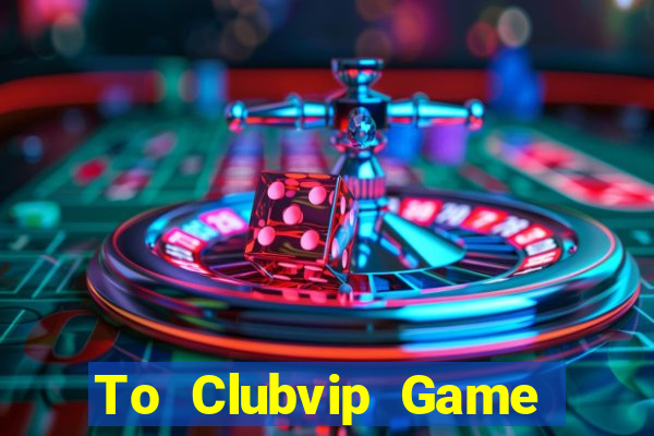 To Clubvip Game Bài Nạp The Garena