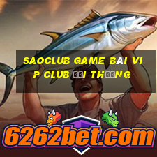 Saoclub Game Bài Vip Club Đổi Thưởng