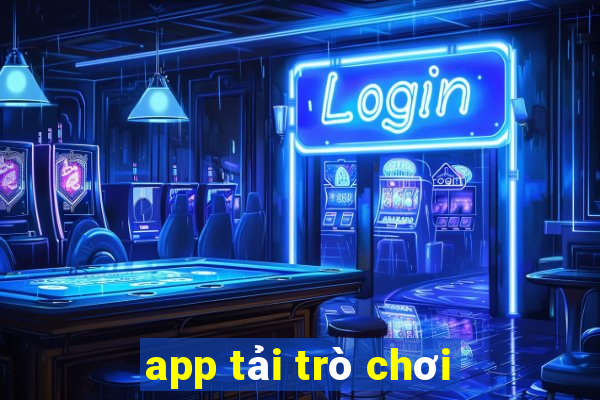 app tải trò chơi