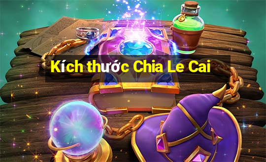 Kích thước Chia Le Cai