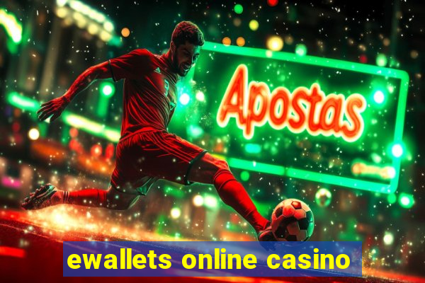 ewallets online casino