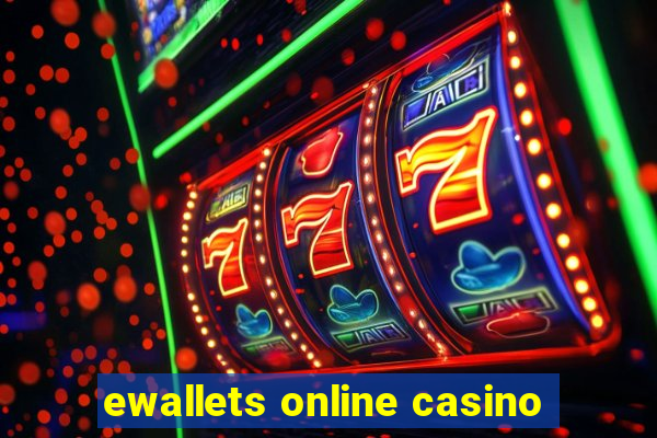 ewallets online casino