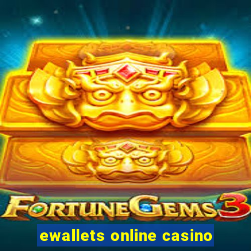 ewallets online casino