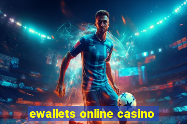 ewallets online casino