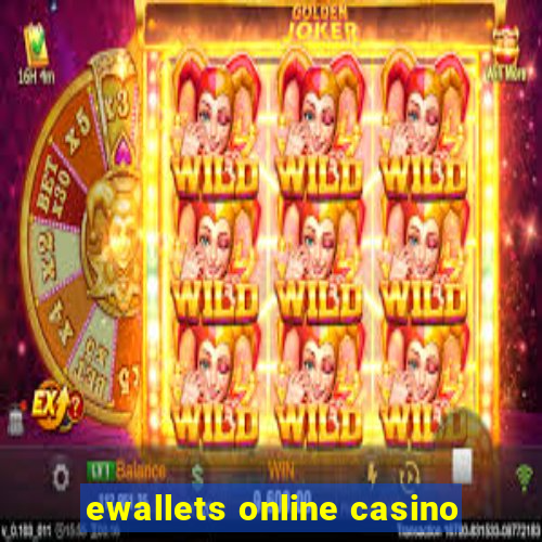 ewallets online casino