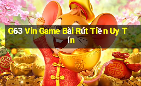 G63 Vin Game Bài Rút Tiền Uy Tín