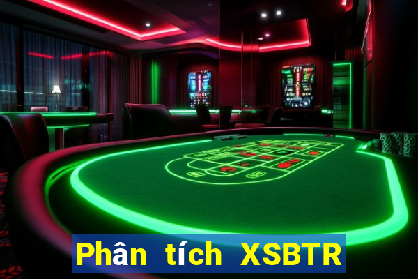 Phân tích XSBTR ngày thứ năm