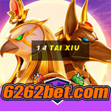 1 4 tai xiu