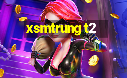 xsmtrung t2